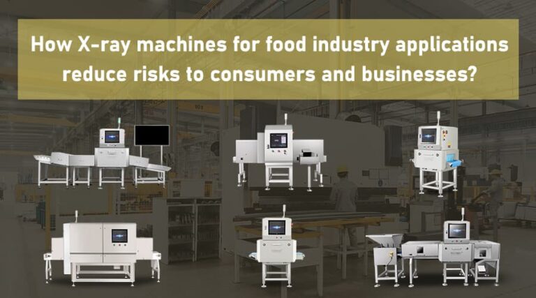 how-x-ray-machines-for-food industry applications reduce risks to consumers and businesses