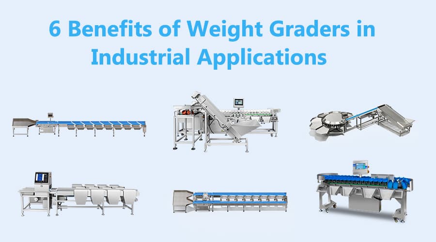 6 benefits of weight graders inIndustrial application